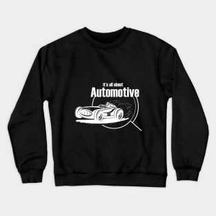 It's all about Automotive Crewneck Sweatshirt